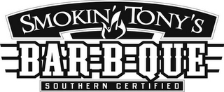 SMOKIN' TONY'S BAR-B-QUE SOUTHERN CERTIFIED