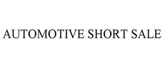 AUTOMOTIVE SHORT SALE