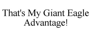 THAT'S MY GIANT EAGLE ADVANTAGE!