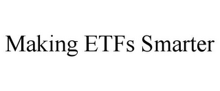 MAKING ETFS SMARTER