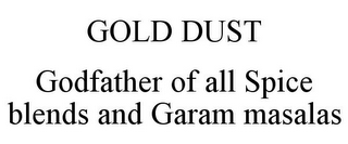 GOLD DUST GODFATHER OF ALL SPICE BLENDS AND GARAM MASALAS