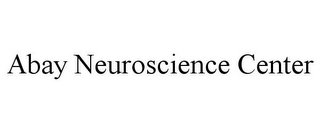 ABAY NEUROSCIENCE CENTER
