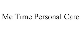 ME TIME PERSONAL CARE