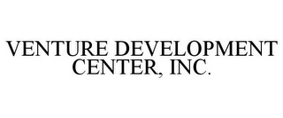 VENTURE DEVELOPMENT CENTER, INC.