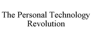 THE PERSONAL TECHNOLOGY REVOLUTION