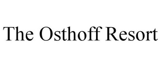 THE OSTHOFF RESORT