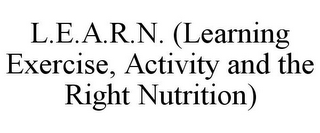 L.E.A.R.N. (LEARNING EXERCISE, ACTIVITY AND THE RIGHT NUTRITION)