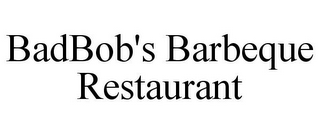 BADBOB'S BARBEQUE RESTAURANT