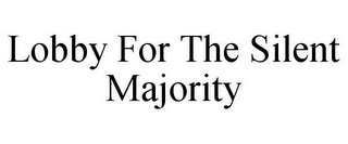 LOBBY FOR THE SILENT MAJORITY
