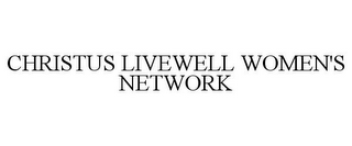 CHRISTUS LIVEWELL WOMEN'S NETWORK