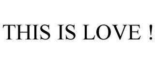 THIS IS LOVE !