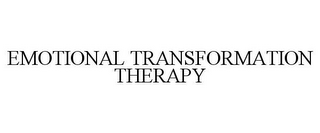 EMOTIONAL TRANSFORMATION THERAPY