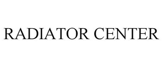 RADIATOR CENTER