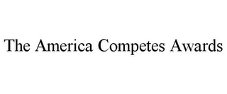 THE AMERICA COMPETES AWARDS