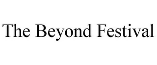 THE BEYOND FESTIVAL