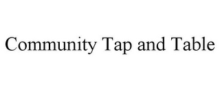 COMMUNITY TAP AND TABLE