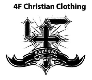 4F CHRISTIAN CLOTHING 4F EXPRESS WHO YOU ARE