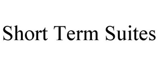 SHORT TERM SUITES