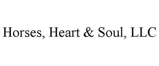HORSES, HEART & SOUL, LLC