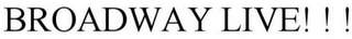 BROADWAY LIVE! ! !