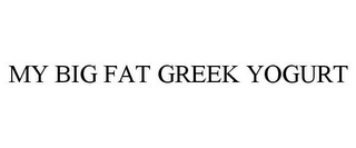 MY BIG FAT GREEK YOGURT