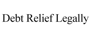 DEBT RELIEF LEGALLY