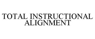 TOTAL INSTRUCTIONAL ALIGNMENT