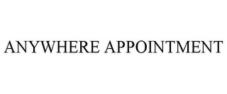 ANYWHERE APPOINTMENT