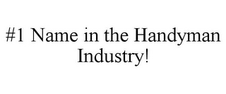 #1 NAME IN THE HANDYMAN INDUSTRY!