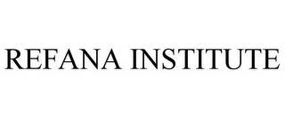 REFANA INSTITUTE