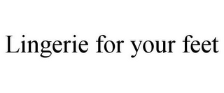 LINGERIE FOR YOUR FEET