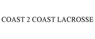 COAST 2 COAST LACROSSE