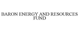 BARON ENERGY AND RESOURCES FUND