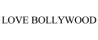 LOVE BOLLYWOOD