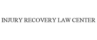 INJURY RECOVERY LAW CENTER