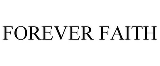 FOREVER FAITH