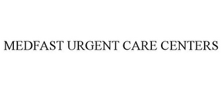 MEDFAST URGENT CARE CENTERS