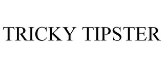 TRICKY TIPSTER