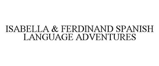 ISABELLA & FERDINAND SPANISH LANGUAGE ADVENTURES