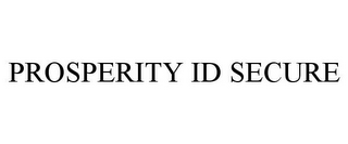 PROSPERITY ID SECURE