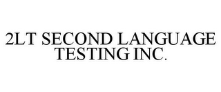 2LT SECOND LANGUAGE TESTING INC.