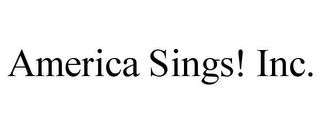 AMERICA SINGS! INC.