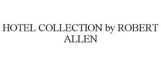 HOTEL COLLECTION BY ROBERT ALLEN