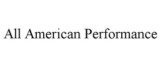 ALL AMERICAN PERFORMANCE