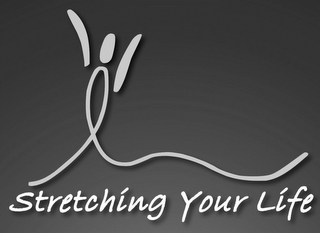 STRETCHING YOUR LIFE