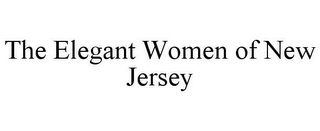 THE ELEGANT WOMEN OF NEW JERSEY