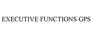 EXECUTIVE FUNCTIONS GPS