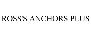 ROSS'S ANCHORS PLUS