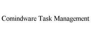 COMINDWARE TASK MANAGEMENT