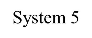 SYSTEM 5